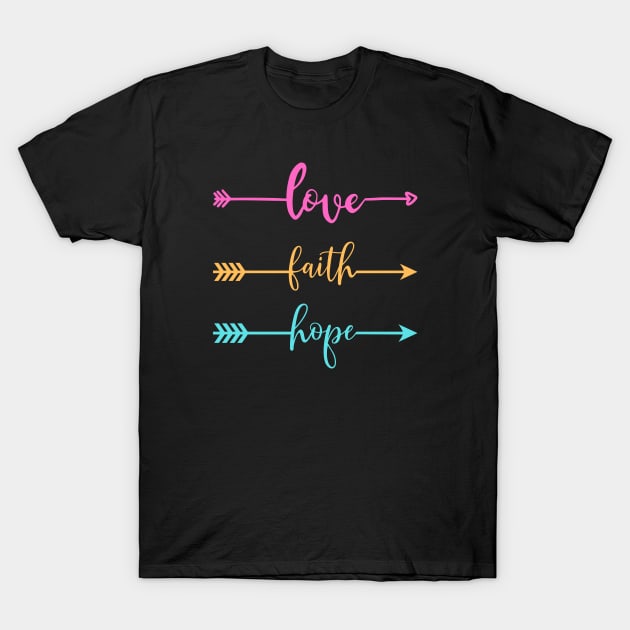 Love faith Hope T-Shirt by Mia